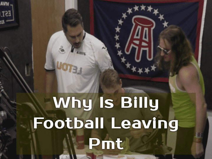 Reasons For Billy Football'S Departure From Pmt And His Destination At Barstool Sports